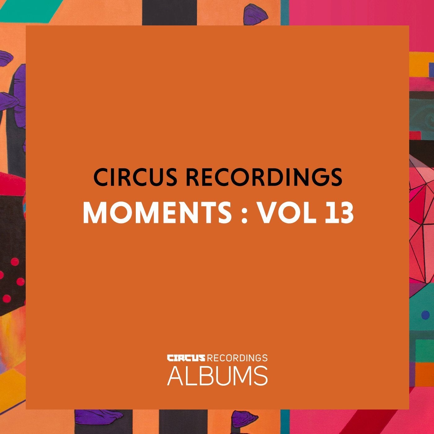 VA – Circus Recordings Moments, Vol. 13 [CIRCUSLP013]